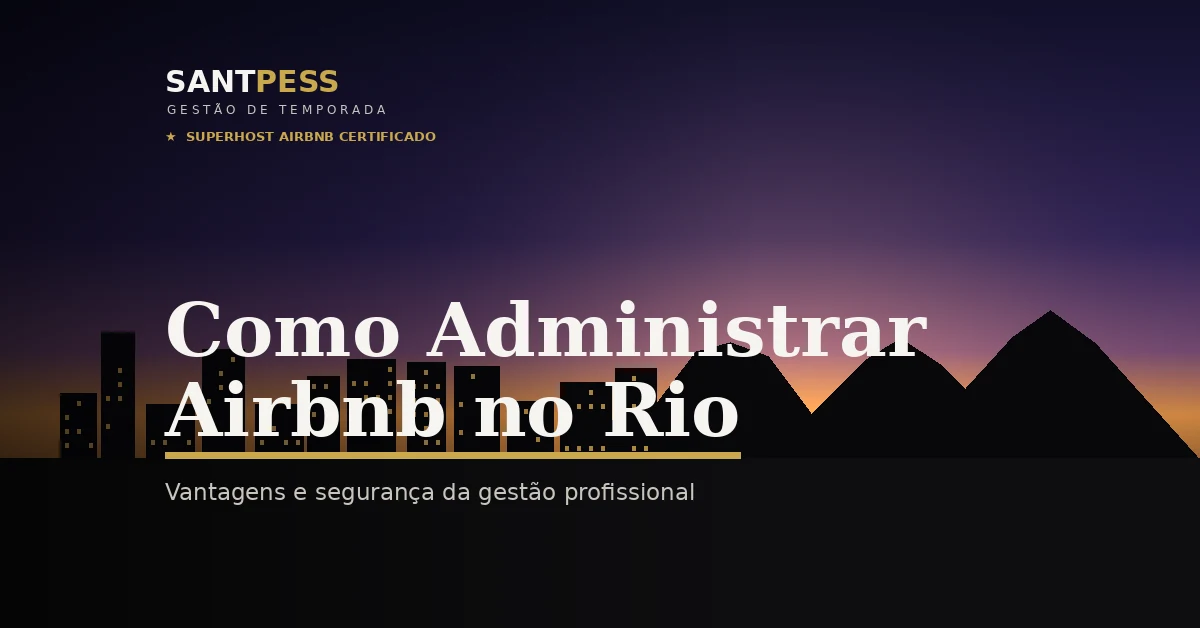 Como administrar Airbnb no Rio com segurança: skyline da Zona Sul e gestão profissional SANTPESS